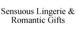 SENSUOUS LINGERIE & ROMANTIC GIFTS trademark