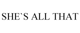 SHE`S ALL THAT trademark