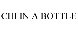 CHI IN A BOTTLE trademark