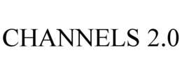 CHANNELS 2.0 trademark