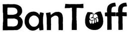 BAN TUFF trademark