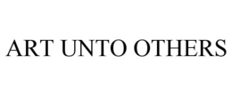ART UNTO OTHERS trademark