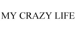 MY CRAZY LIFE trademark