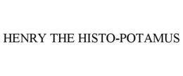 HENRY THE HISTO-POTAMUS trademark