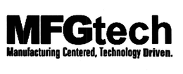 MFGTECH MANUFACTURING CENTERED, TECHNOLOGY DRIVEN. trademark