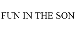 FUN IN THE SON trademark