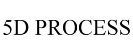 5D PROCESS trademark