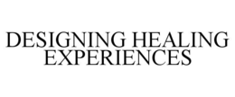 DESIGNING HEALING EXPERIENCES trademark
