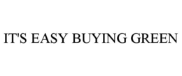 IT'S EASY BUYING GREEN trademark