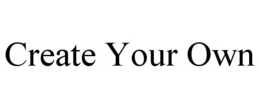 CREATE YOUR OWN trademark