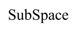 SUBSPACE trademark