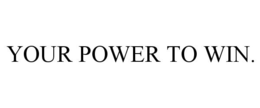 YOUR POWER TO WIN. trademark