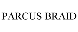 PARCUS BRAID trademark