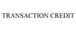 TRANSACTION CREDIT trademark