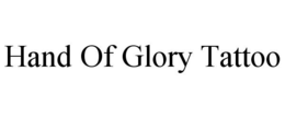 HAND OF GLORY TATTOO trademark