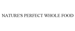 NATURE'S PERFECT WHOLE FOOD trademark