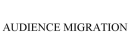 AUDIENCE MIGRATION trademark