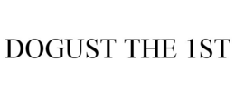 DOGUST THE 1ST trademark