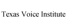 TEXAS VOICE INSTITUTE trademark