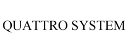 QUATTRO SYSTEM trademark