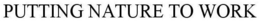 PUTTING NATURE TO WORK trademark