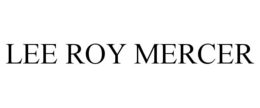 LEE ROY MERCER trademark