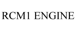 RCM1 ENGINE trademark