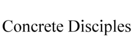 CONCRETE DISCIPLES trademark
