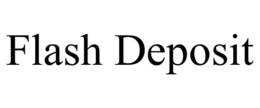 FLASH DEPOSIT trademark