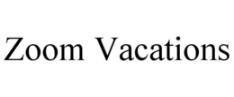 ZOOM VACATIONS trademark