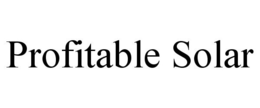 PROFITABLE SOLAR trademark