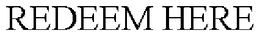 REDEEM HERE trademark
