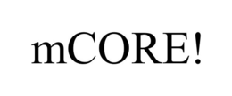 MCORE! trademark