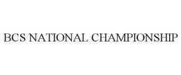 BCS NATIONAL CHAMPIONSHIP trademark