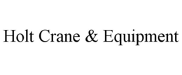 HOLT CRANE & EQUIPMENT trademark