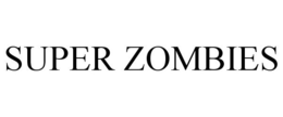 SUPER ZOMBIES trademark