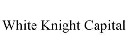 WHITE KNIGHT CAPITAL trademark