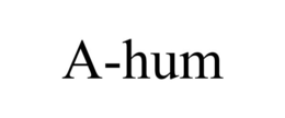 A-HUM trademark