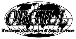 ORGILL WORLDWIDE DISTRIBUTION & RETAIL SERVICES trademark