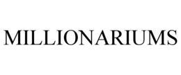 MILLIONARIUMS trademark