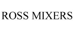 ROSS MIXERS trademark