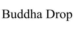 BUDDHA DROP trademark