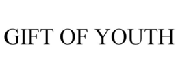 GIFT OF YOUTH trademark