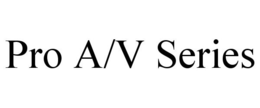 PRO A/V SERIES trademark