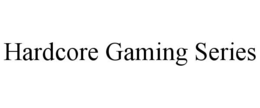 HARDCORE GAMING SERIES trademark