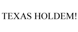 TEXAS HOLDEM! trademark