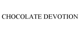 CHOCOLATE DEVOTION trademark