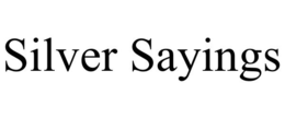 SILVER SAYINGS trademark