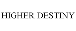 HIGHER DESTINY trademark