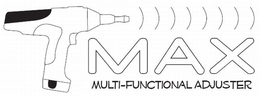 MAX MULTI-FUNCTIONAL ADJUSTER trademark